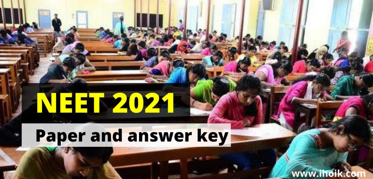 NEET 2021 Answer Key and explanation, click here to check