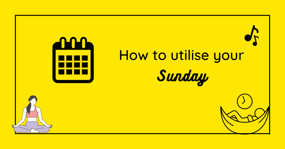 How to utilise your Sunday