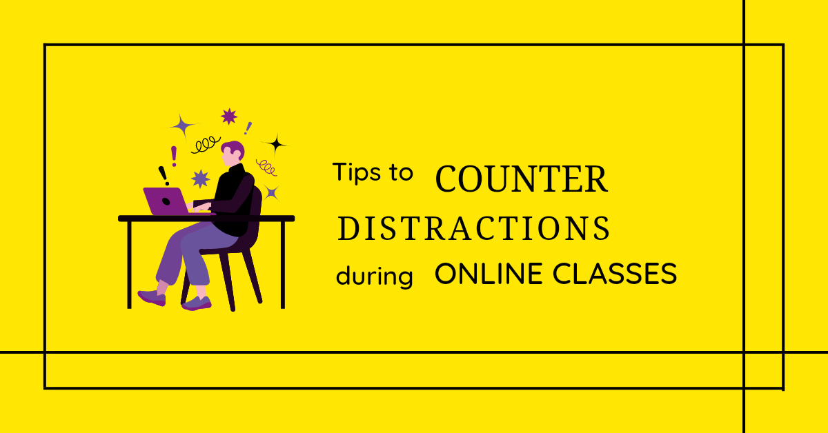 Tips to Counter Distractions during Online Classes